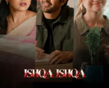 Ishqa Ishqa 2026 Season 1 Amazon Complete Web Series Hindi Audio [ALL Episodes] HDMOVIE2 – [WEB-DL 720p – 480p – 1080p]